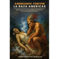 Americanos Forever: La Raza Americas