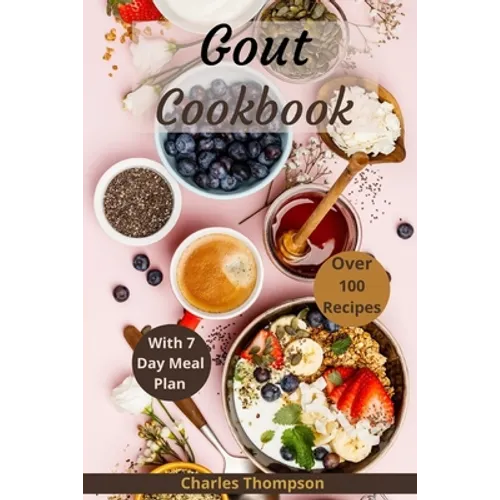Gout Cookbook: With 7 Day Meal Plan & Recipes