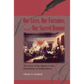 Our Lives, Our Fortunes and Our Sacred Honour: The Lives of the Signers to the Declaration of Independence