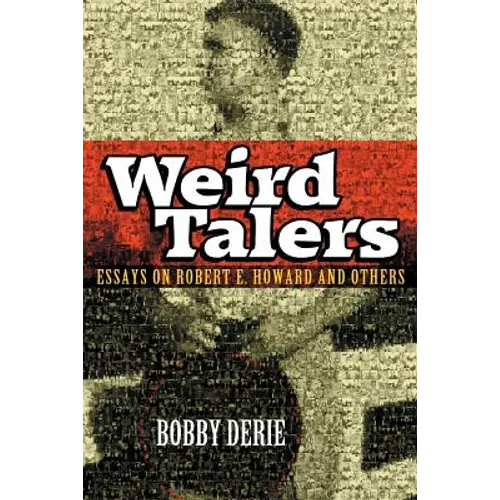 Weird Talers: Essays on Robert E. Howard and Others