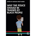 Why the Police Should Be Trained by Black People