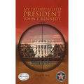 My Father Killed President John F. Kennedy: A Memoir: Revised Edition