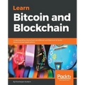 Learn Bitcoin and Blockchain: Understanding blockchain and Bitcoin architecture to build decentralized applications
