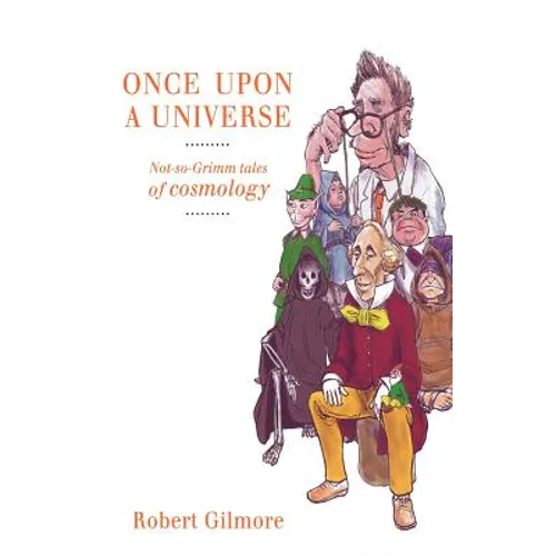 Once Upon a Universe: Not-So-Grimm Tales of Cosmology