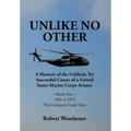 Unlike No Other: A Memoir of the Unlikely, Yet Successful Career of a United States Marine Corps Aviator