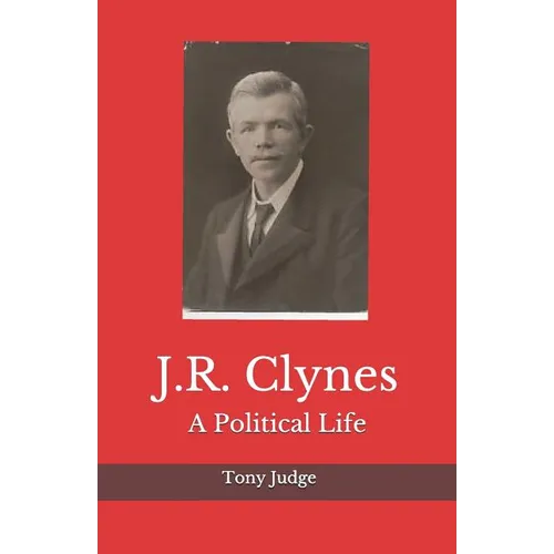 J.R. Clynes: A Political Life