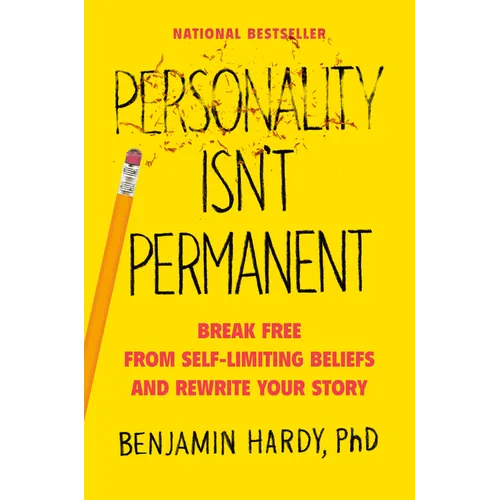 Personality Isn't Permanent: Break Free from Self-Limiting Beliefs and Rewrite Your Story