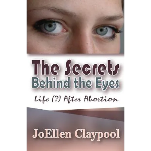 The Secrets Behind the Eyes: Life (?) After Abortion