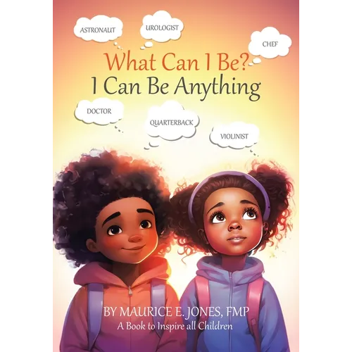 What Can I Be?: I Can Be Anything