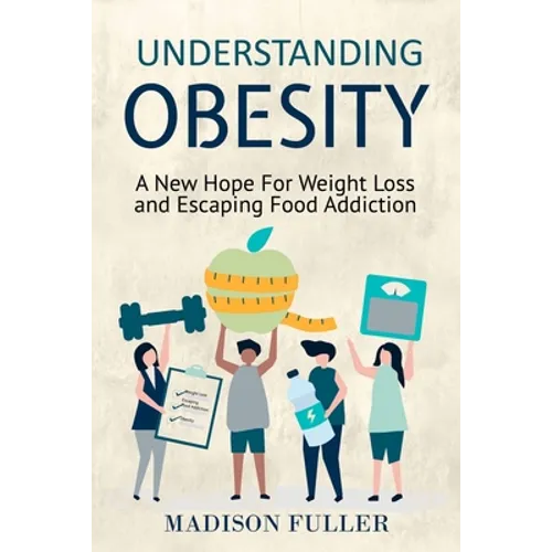 Understanding Obesity: A New Hope For Weight Loss and Escaping Food Addiction