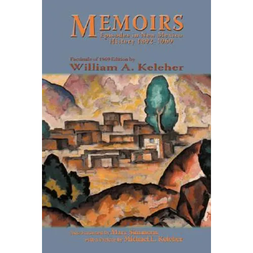 Memoirs, Episodes in New Mexico History, 1892-1969: Facsimile of 1969 Edition