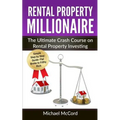 Rental Property Millionaire: The Ultimate Crash Course on Rental Property Investing