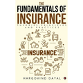 The Fundamentals of Insurance: Theories, Principles and Practices