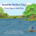 Another Perfect Day!: Every Day Is Father's Day