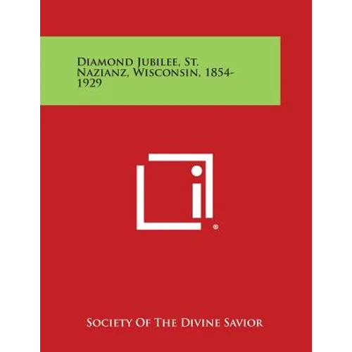 Diamond Jubilee, St. Nazianz, Wisconsin, 1854-1929