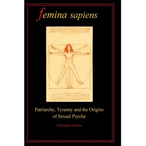 Femina Sapiens: Tyranny, Patriarchy and the Origins of Sexual Psyche