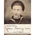 Letters From Your Loving Son: Wilson C. Lineaweaver - His Journey Through the CCC and U.S. Navy To His Death on the USS Bunker Hill in 1945