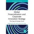 Global Financialization and Corporate Innovation Strategy: The Case of Korean Firms