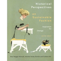 Historical Perspectives on Sustainable Fashion: Inspiration for Change