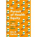 In Pursuit of Health Equity: A History of Latin American Social Medicine