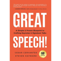 Great Speech!: A Simple & Proven Blueprint to Crafting Keynotes & Signature Talks