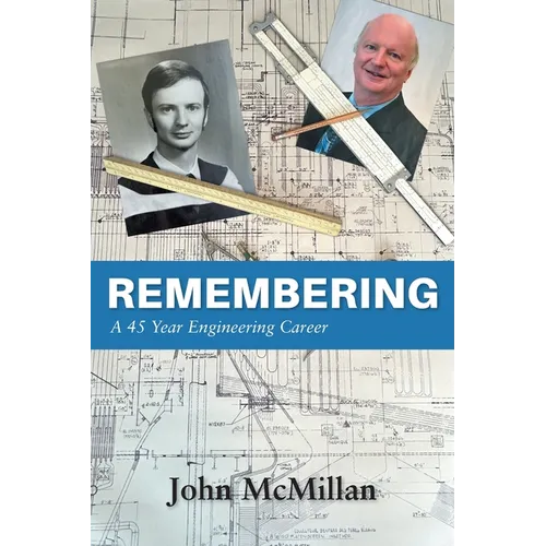 Remembering: A 45 Year Engineering Career