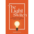 The Light Switch: Plugging into your core power to transform how you lead