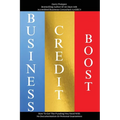 Business Credit Boost: How To Get The Funding You Need With No Documentation Or Personal Guarantees