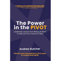 The Power in the PIVOT: Leadership Lessons From Being [at Work]