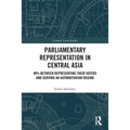 Parliamentary Representation in Central Asia: MPs Between Representing Their Voters and Serving an Authoritarian Regime