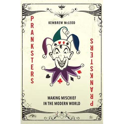Pranksters: Making Mischief in the Modern World