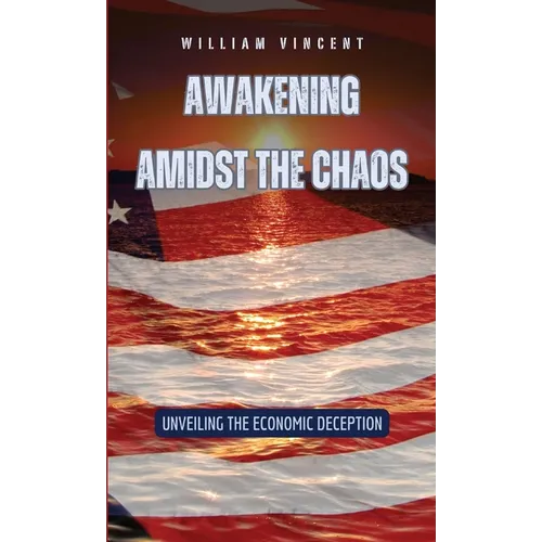 Awakening Amidst the Chaos: Unveiling the Economic Deception