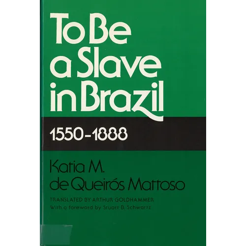 To Be a Slave in Brazil: 1550-1888