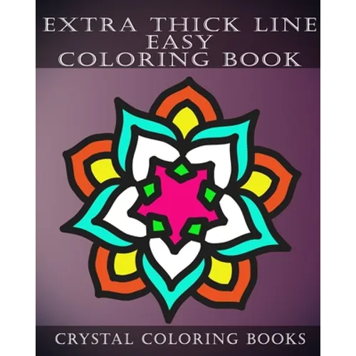Extra Thick Line Easy Coloring Book: 30 Simple Pattern Pages Suitable For Children And Especially The Partially Sighted.