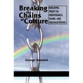 Breaking the Chains of Culture: Building Trust in Individuals, Teams, and Organizations