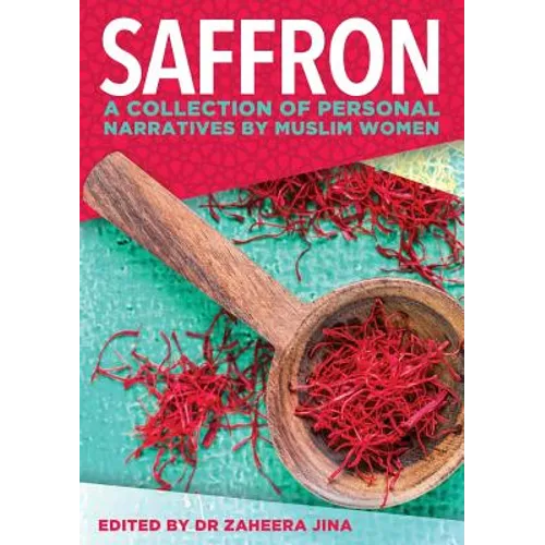Saffron: A Collection of Personal Narratives by Muslim Women