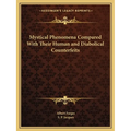 Mystical Phenomena Compared With Their Human and Diabolical Counterfeits