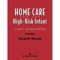 Home Care of the High Risk Infant: A Family-Centered Approach: .