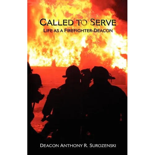 Called to Serve: Life as a Firefighter-Deacon