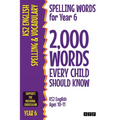 Spelling Words for Year 6: 2,000 Words Every Child Should Know (KS2 English Ages 10-11)