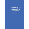 Some Day I'll Have Pretty The Life Story of Jacque VerStraten