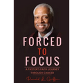 Forced to Focus: A Pastor's Faith Journey Through Cancer