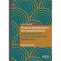 Financial Globalization in the Emerging Balkans: Exploring Financial Trends on the Eve of EU Membership