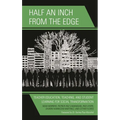 Half an Inch from the Edge: Teacher Education, Teaching, and Student Learning for Social Transformation