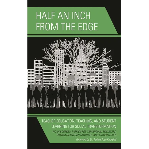 Half an Inch from the Edge: Teacher Education, Teaching, and Student Learning for Social Transformation