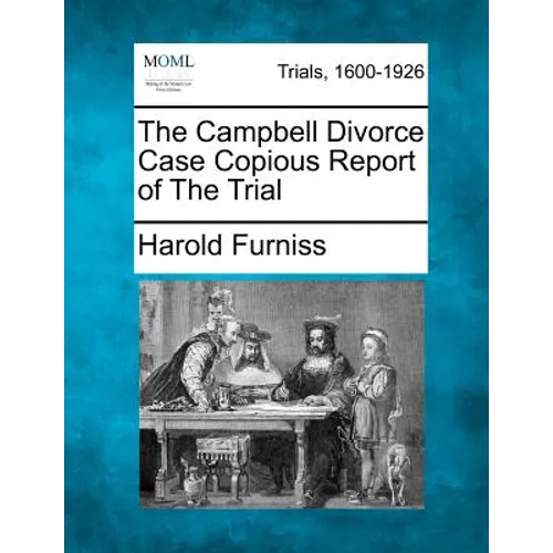 The Campbell Divorce Case Copious Report of the Trial