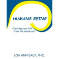 Humans Being: Creating Your Life from the Inside Out