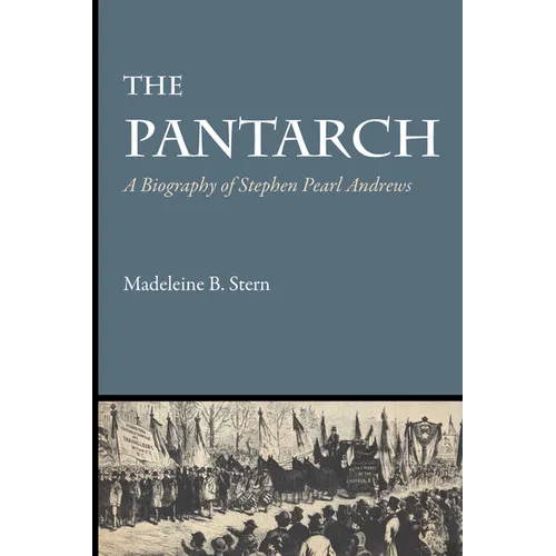 The Pantarch: A Biography of Stephen Pearl Andrews