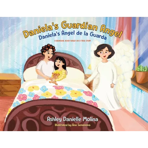 Daniela's Guardian Angel / Daniela's Ángel de la Guarda: A Bilingual Book Based on a True Story