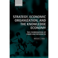 Strategy, Economic Organization, and the Knowledge Economy: The Coordination of Firms and Resources